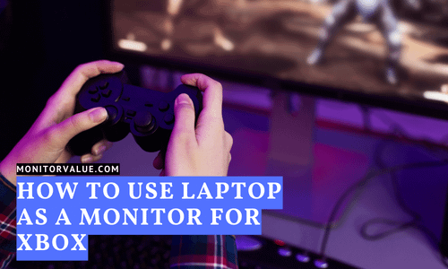 use-laptop-as-a-monitor-for-xbox